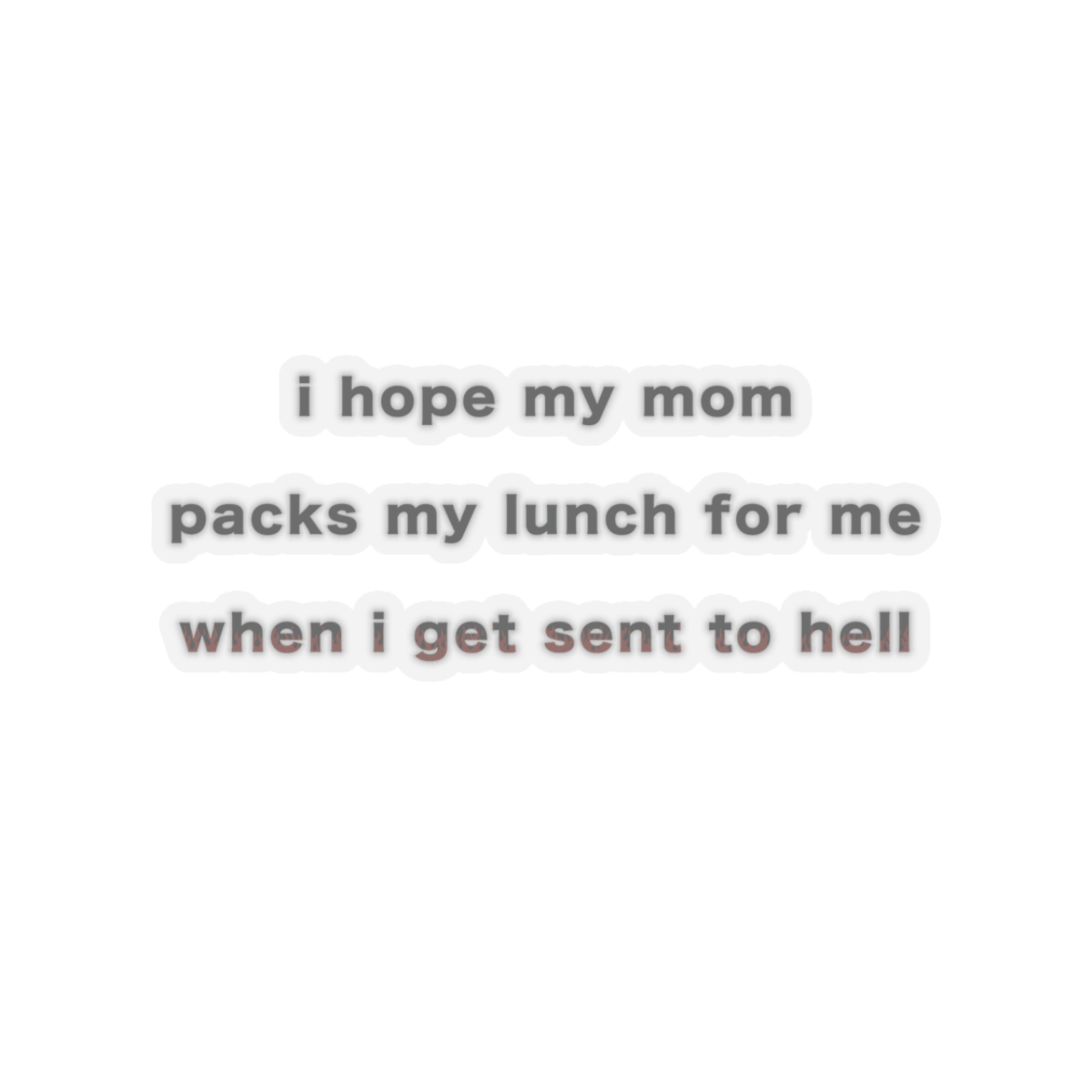 "MOMMY, PACK MY LUNCH" (2017) Kiss-Cut Sticker