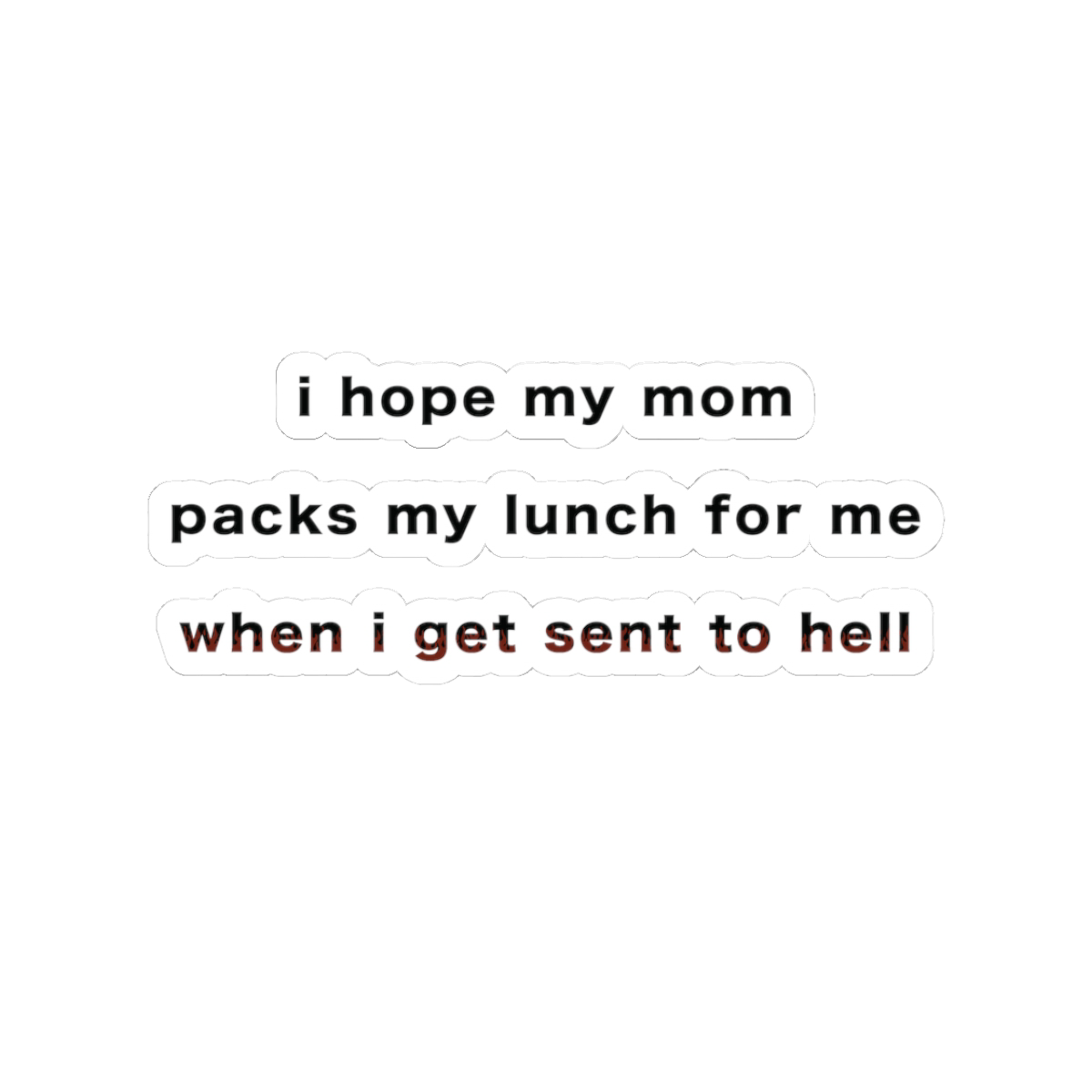 "MOMMY, PACK MY LUNCH" (2017) Kiss-Cut Sticker