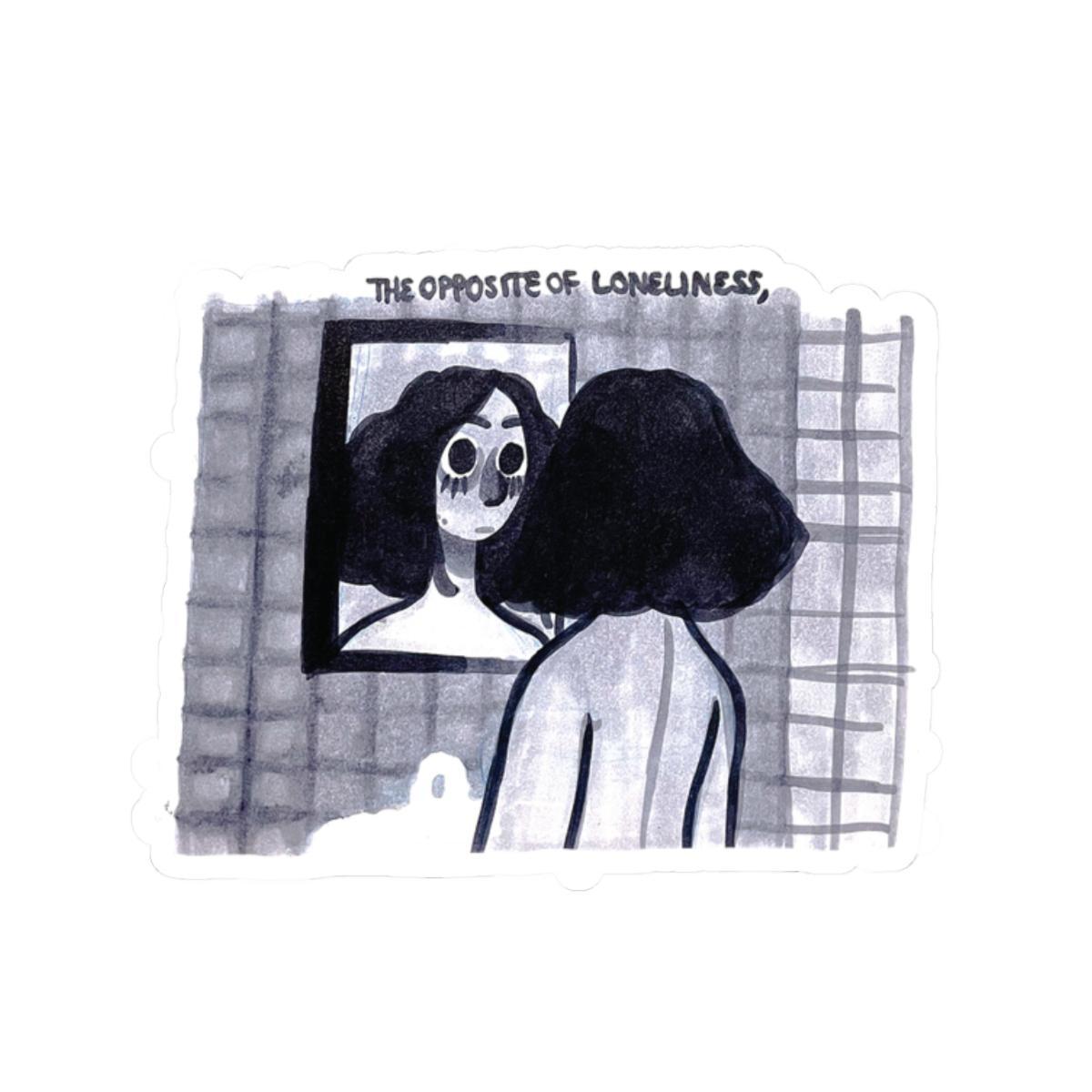 "THE OPPOSITE OF LONELINESS" (2018) Kiss-Cut Sticker