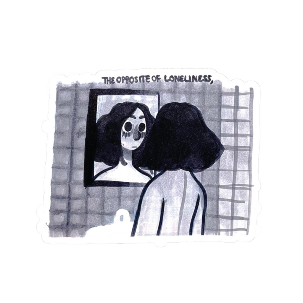 "THE OPPOSITE OF LONELINESS" (2018) Kiss-Cut Sticker